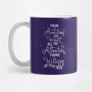 Your Ambitions Are Worth All Your Attention Mug